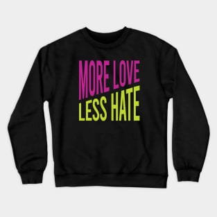 More Love Less Hate Crewneck Sweatshirt